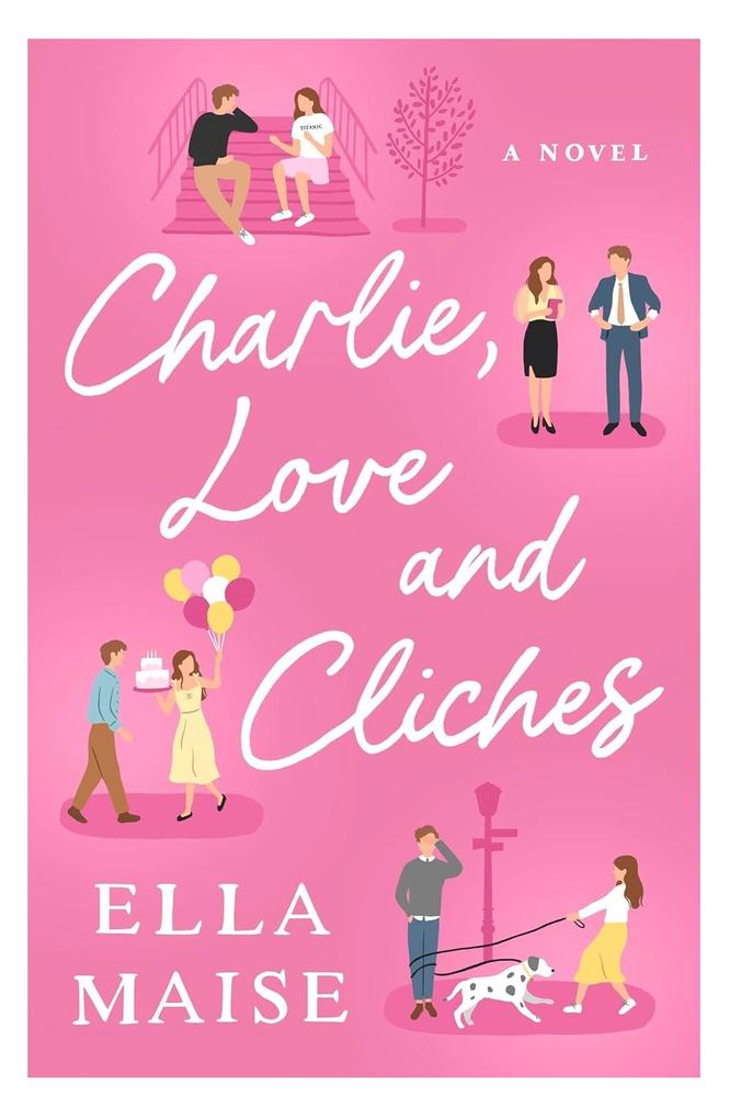 Charlie, Love And Clichés By Ella Maise KS