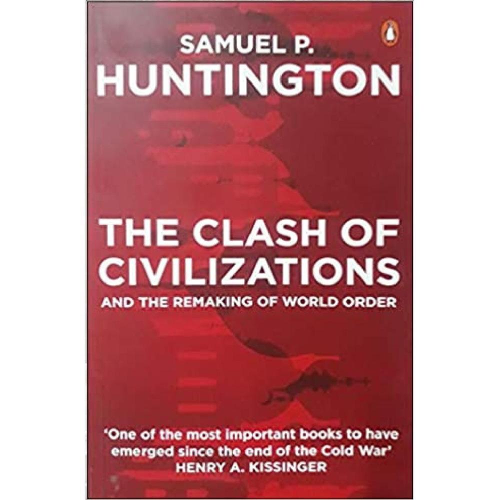 The Clash Of Civilizations And The Remaking Of World Order By Samuel P. Huntington KS