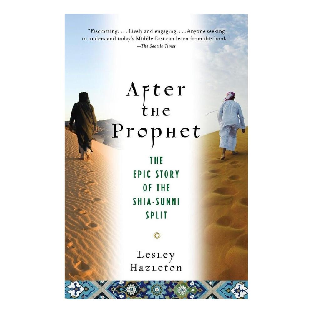 After The Prophet: The Epic Story Of The Shia-Sunni Split In Islam By Lesley Hazleton Ks