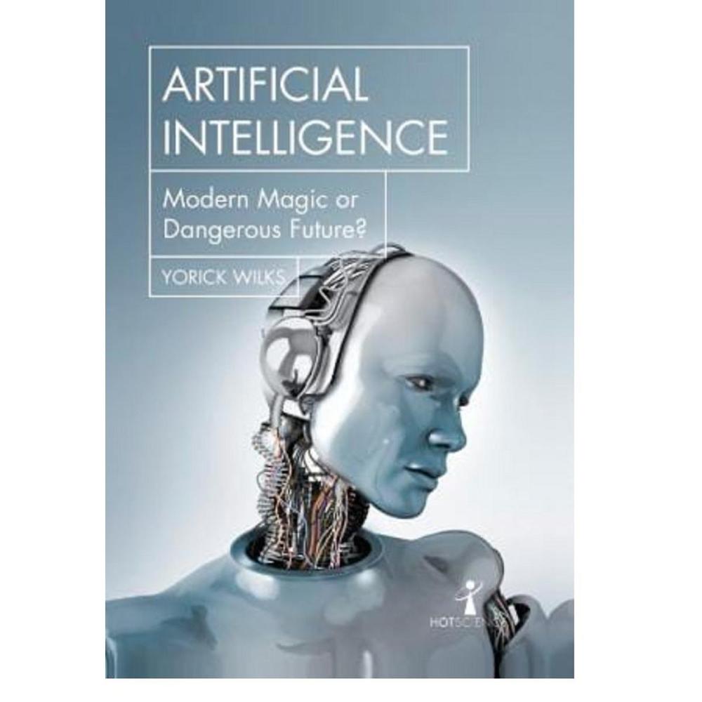 Artificial Intelligence: Modern Magic Or Dangerous Future Book Ks