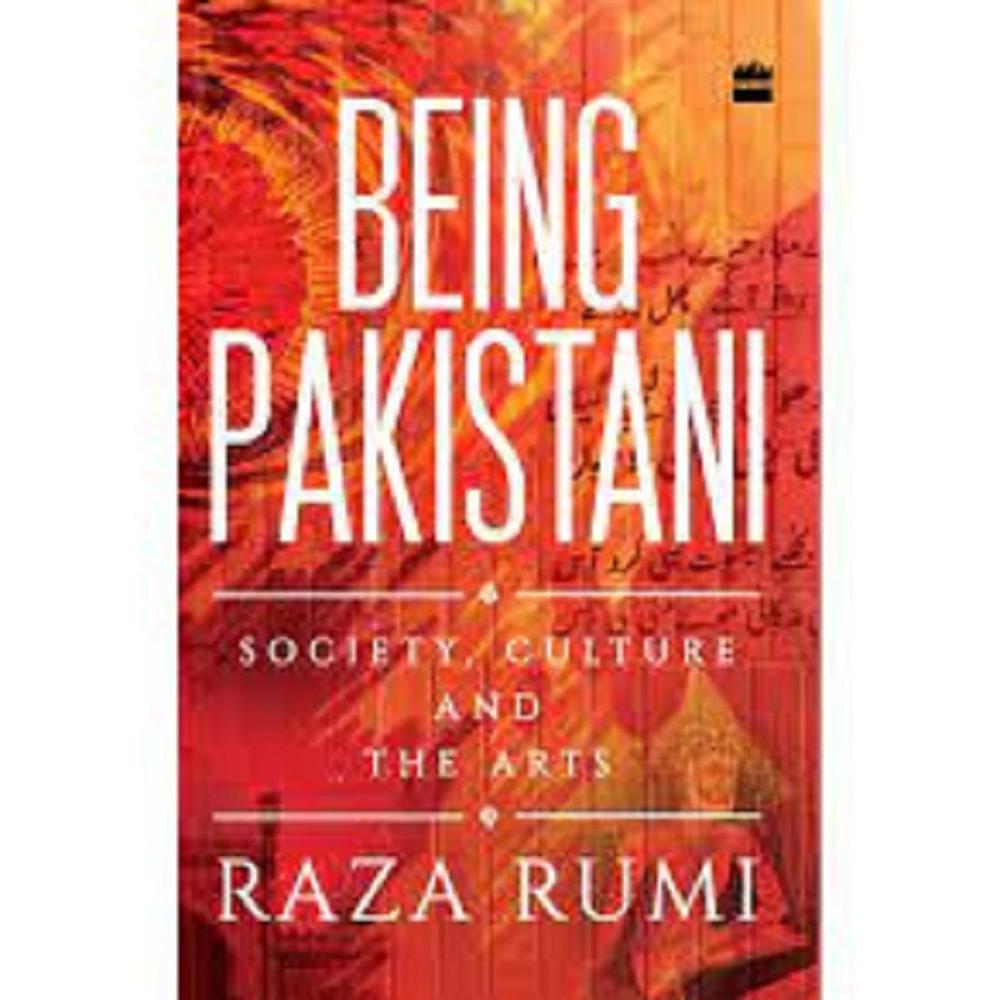Being Pakistani: Society, Culture And The Arts Book By Raza Rumi