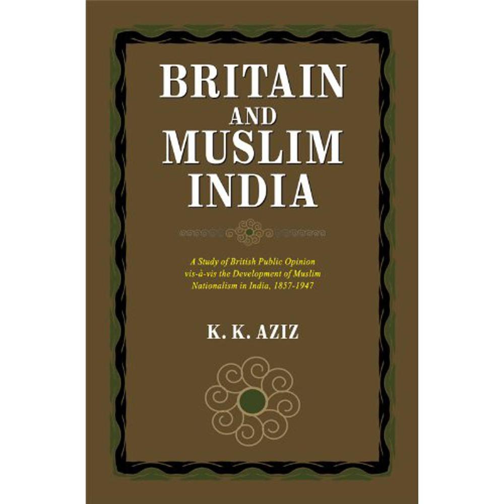 Britain And Muslim India By K.K. Aziz English