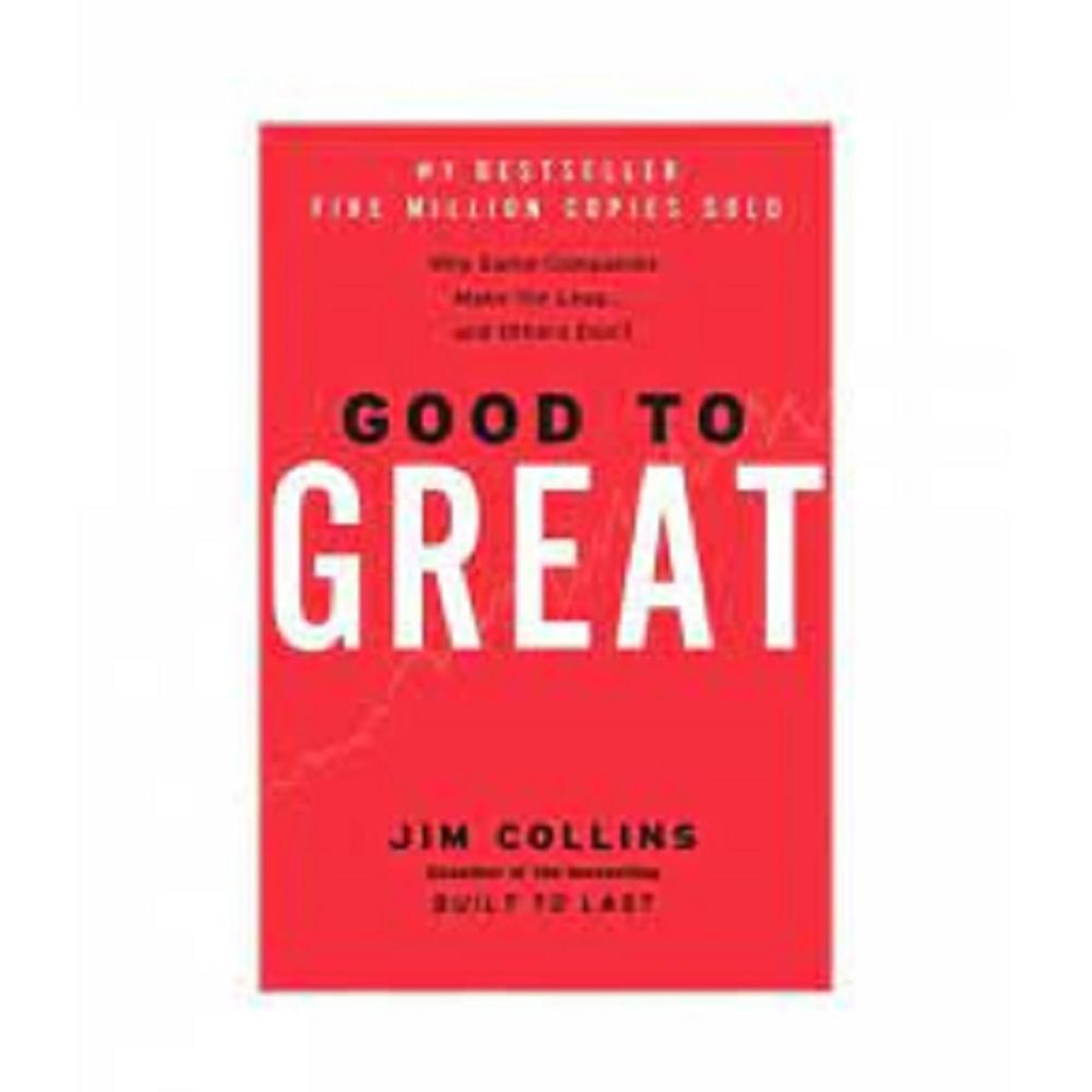 Good To Great: Why Some Companies Make The Leap.And . Book By James C. Collins