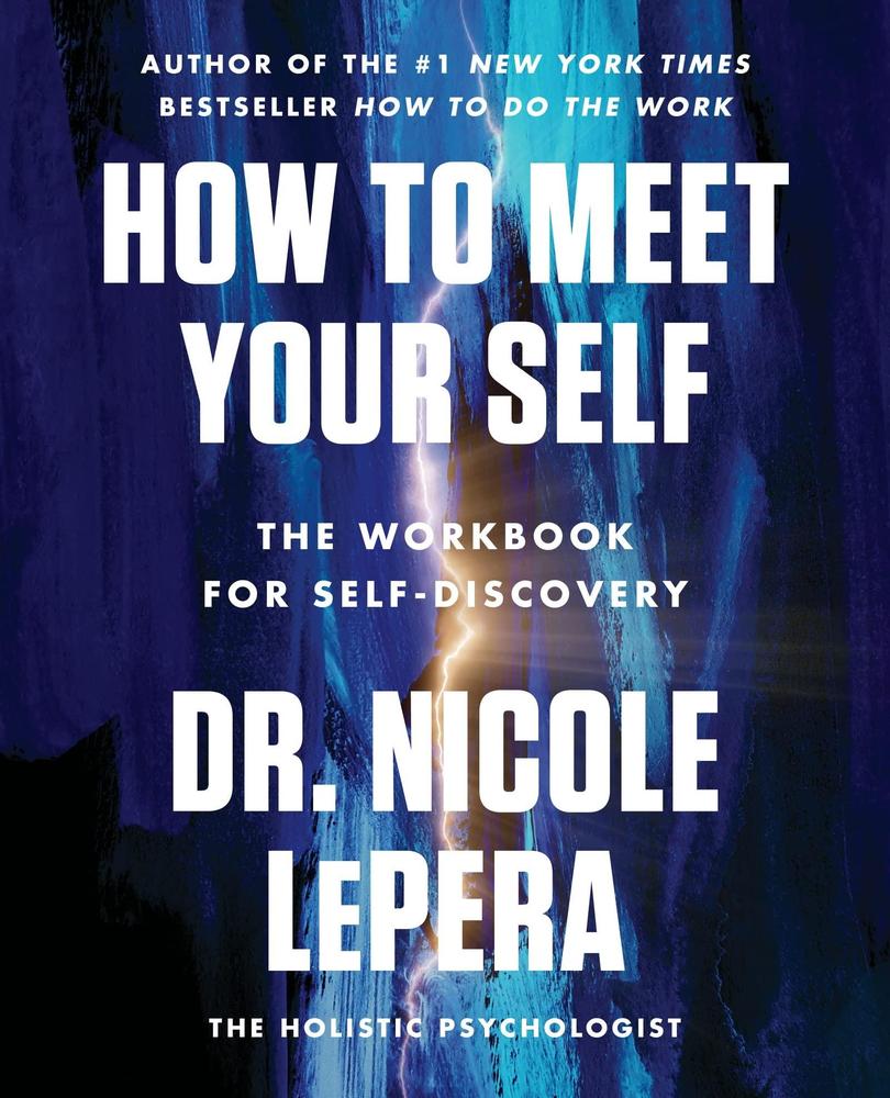How To Meet Your Self: The Workbook For Self-Discovery By Dr. Nicole Lepera KS