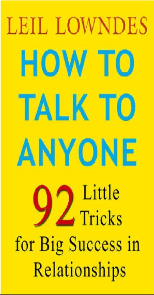 How To Talk To Anyone: 92 Little TricKS For Big Success In Relationships By Leil Lowndes KS