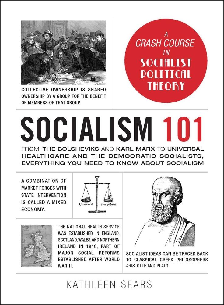 Socialism 101: From The BolsheviKS And Karl Marx To Universal Healthcare And The Democratic Socialists, Everything You Need To Know About Socialism By Kathleen Sears KS