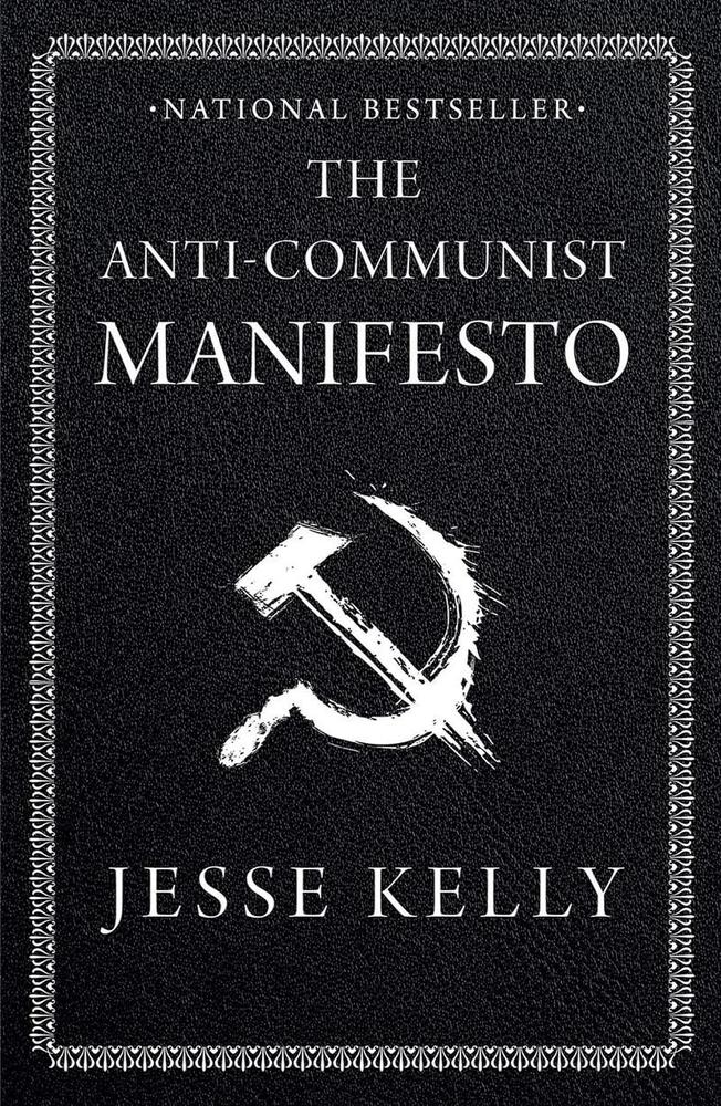 The Anti-Communist Manifesto By Jesse Kelly KS