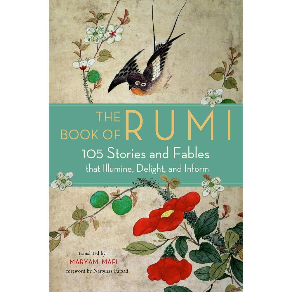 The Book Of Rumi: 105 Stories And Fables That Illumine, Delight