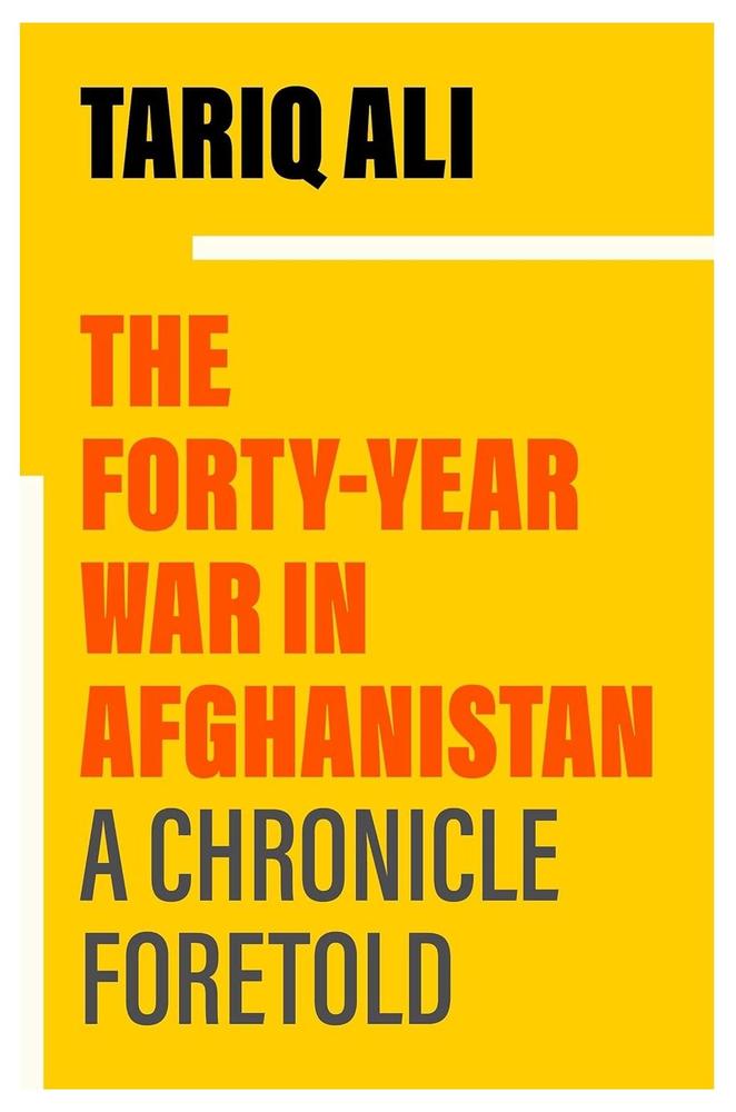 The Forty-Year War In Afghanistan By Tariq Ali KS