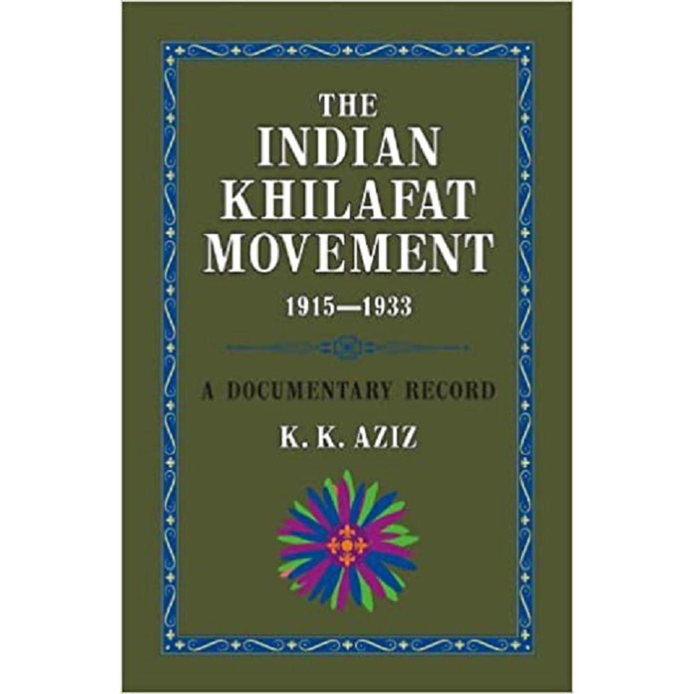 The Indian Khilafat Movement 1915-1933 By K.K. Aziz English