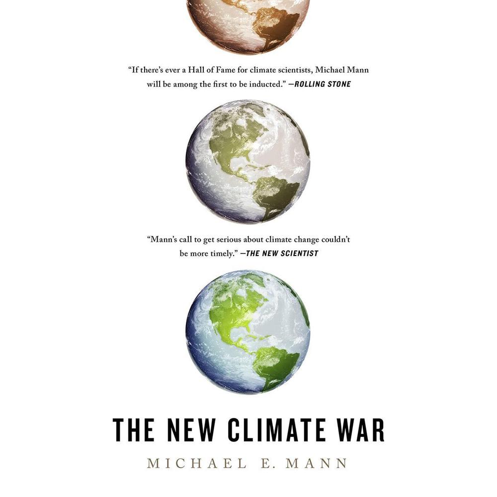 The New Climate War: The Fight To Take Back Our Planet By Michael E. Mann KS