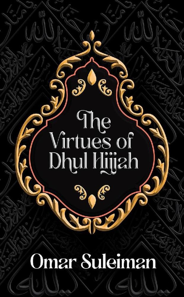 The Virtues Of Dhul Hijjah By Omar Suleiman KS
