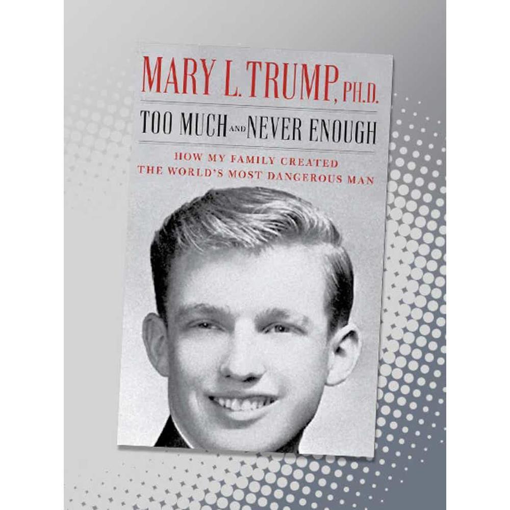 Too Much And Never Enough Bay Mary L.Trump Phd