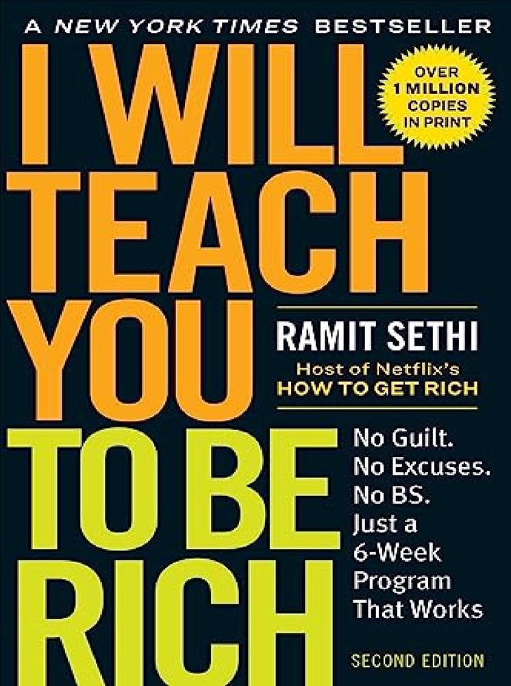 I Will Teach You To Be Rich: No Guilt. No Excuses. Just A 6-Week Program That Works A Novel by Ramit