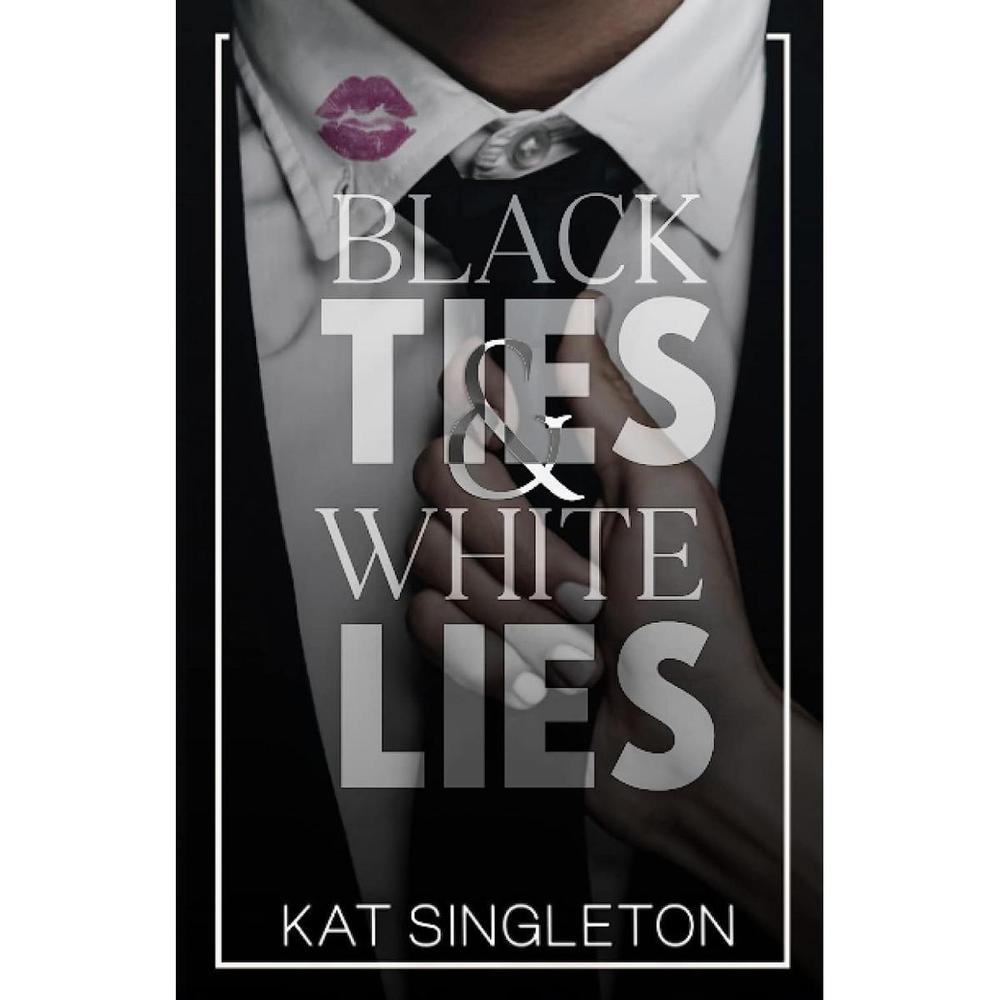 Black Ties And White Lies By Kat Singleton Novel Ks