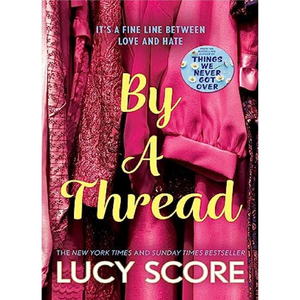 By A Thread: The Must-Read Workplace Romantic Comedy From The Bestselling Author Of Things We Never Got Over By Lucy Score Novel Ks