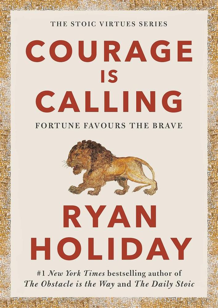 Courage Is Calling A Novel By Ryan Holiday Novel Ks