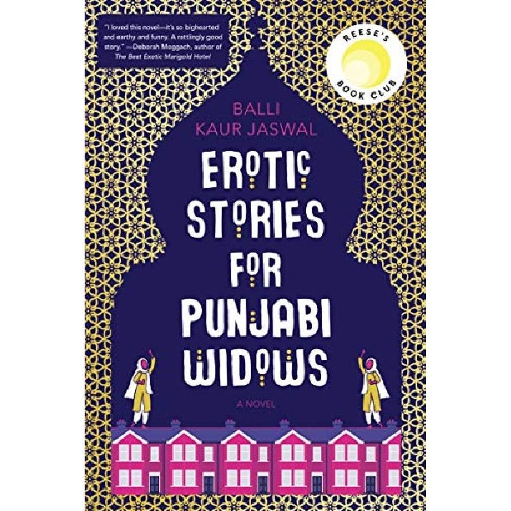 Erotic Stories For Punjabi Widows: A Hilarious And Heartwarming Novel By Balli Kaur Jaswal Novel Ks