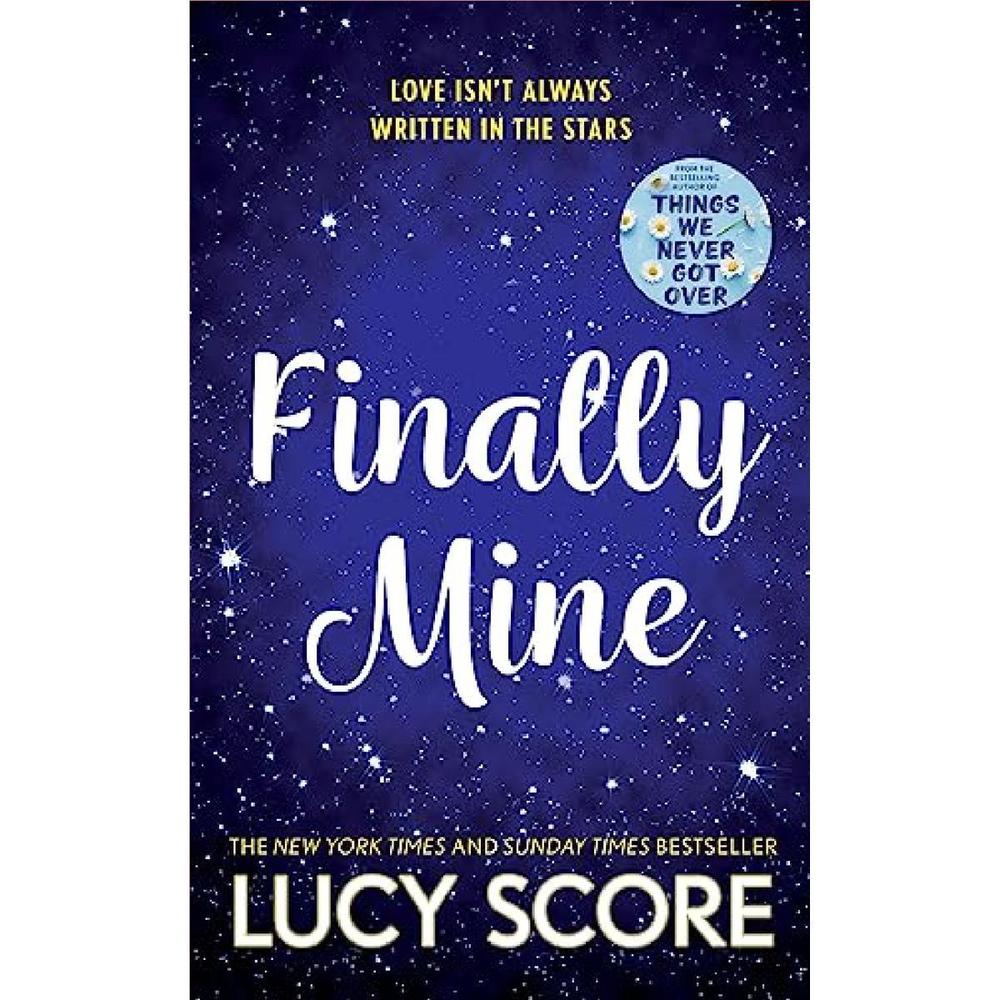 Finally Mine: The Unmissable Small Town Love Story From The Author Of Things We Never Got Over Novel By Lucy Score Novel Ks