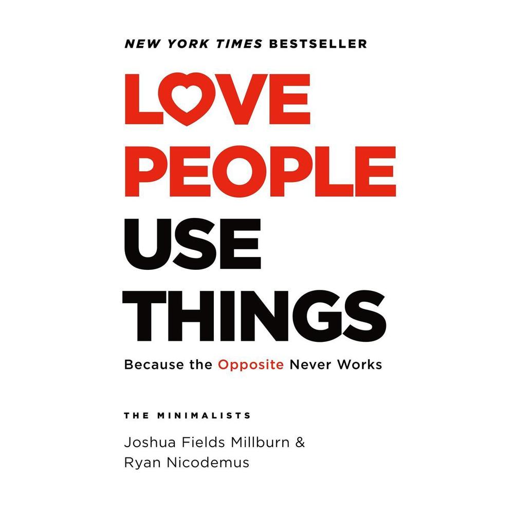 Love People, Use Things By Joshua Fields Millburn,Ryan Nicodemus Novel Ks