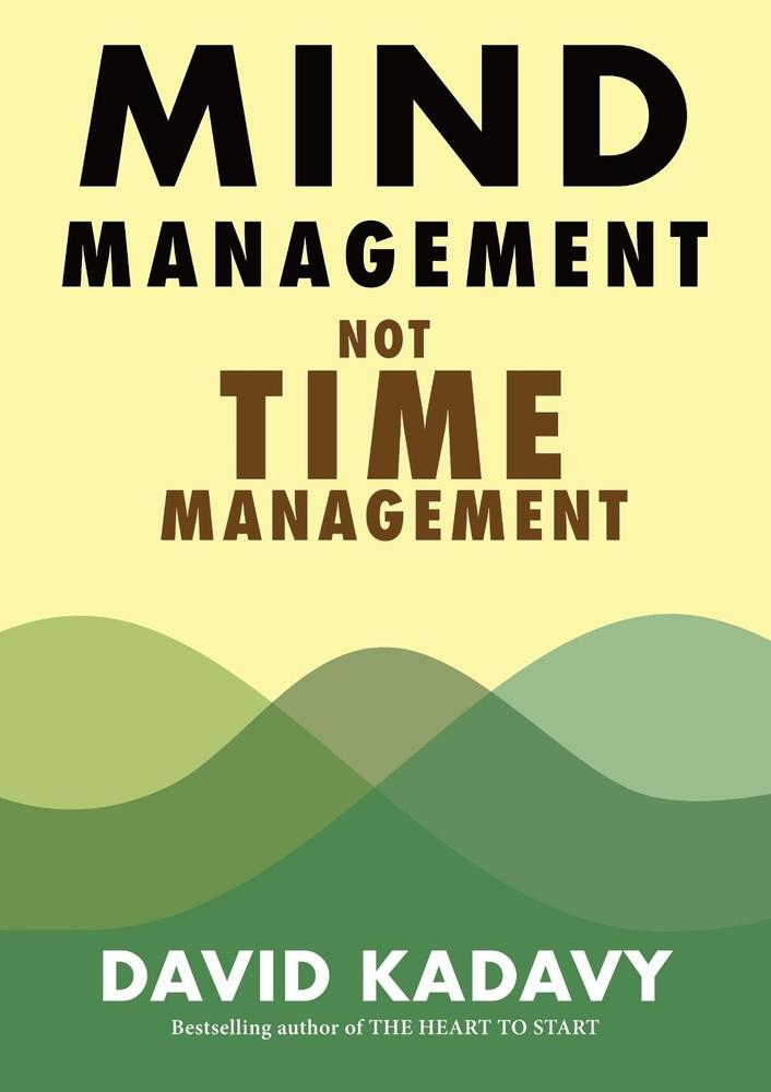 Mind Management, Not Time Management: Productivity When Creativity Matters By David Kadavy Novel Ks