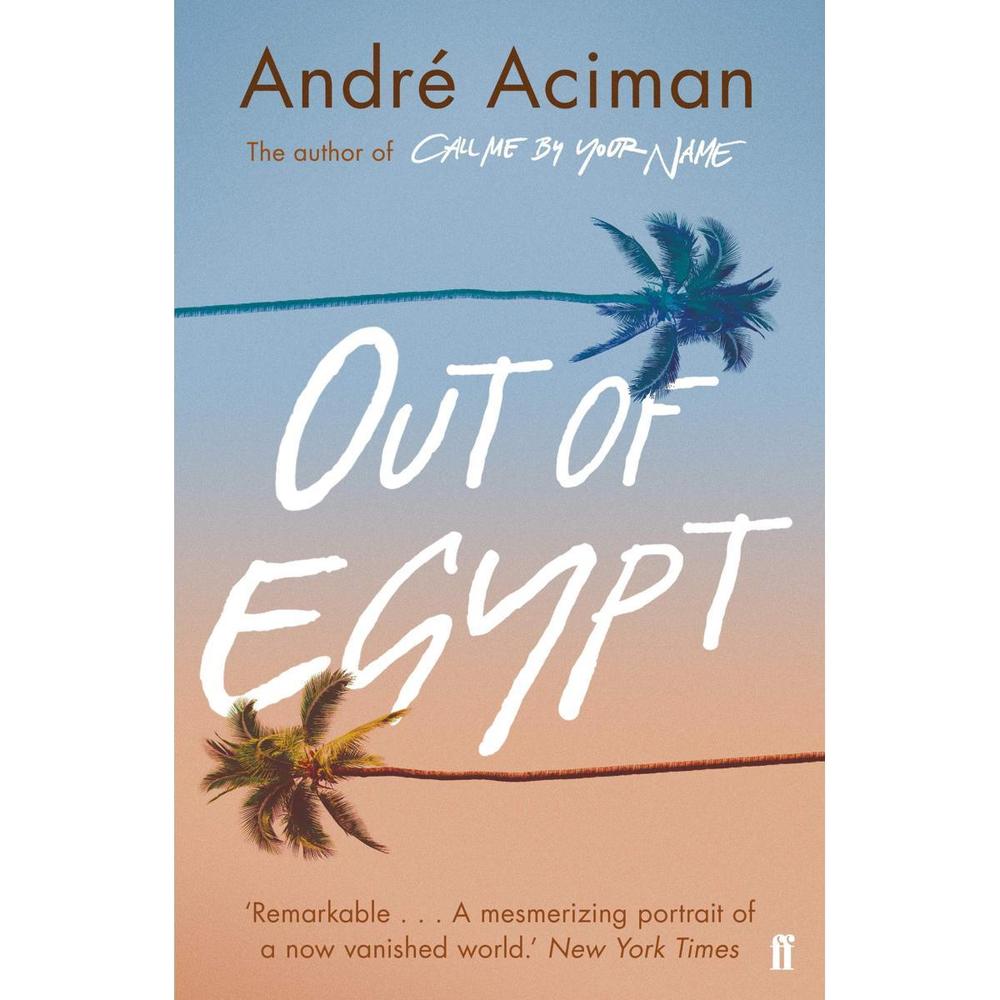 Out Of Egypt A Novel By André Aciman Novel Ks