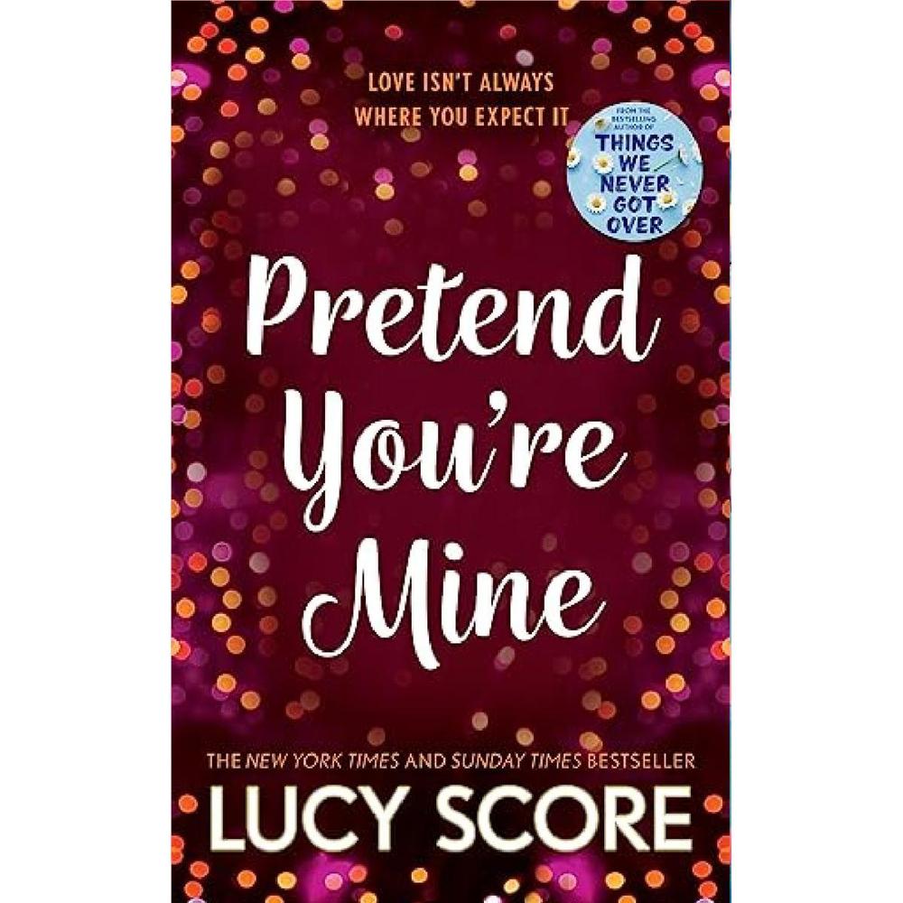 Pretend You'Re Mine: By Lucy Score Novel Ks