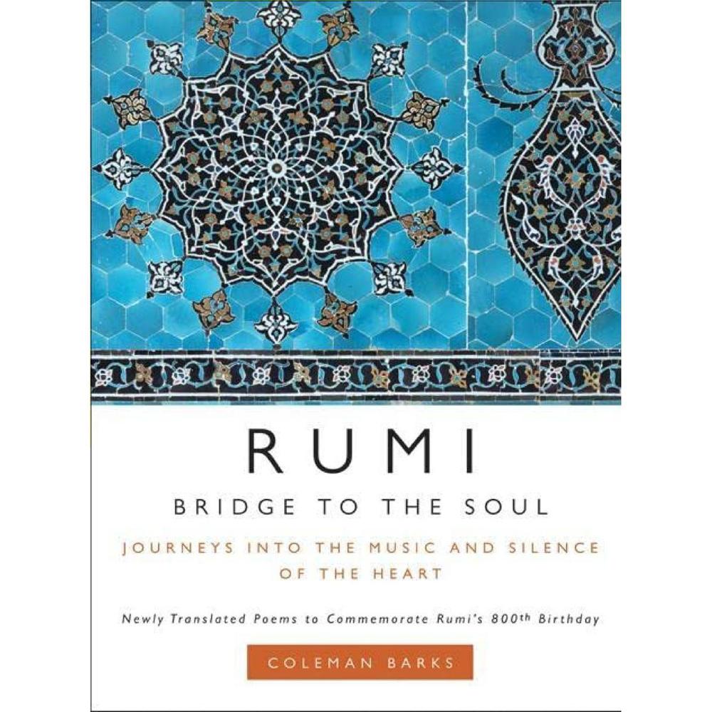 Rumi: Bridge To The Soul: Journeys Into The Music And Silence Of The Heart By Coleman Barks Novel Ks