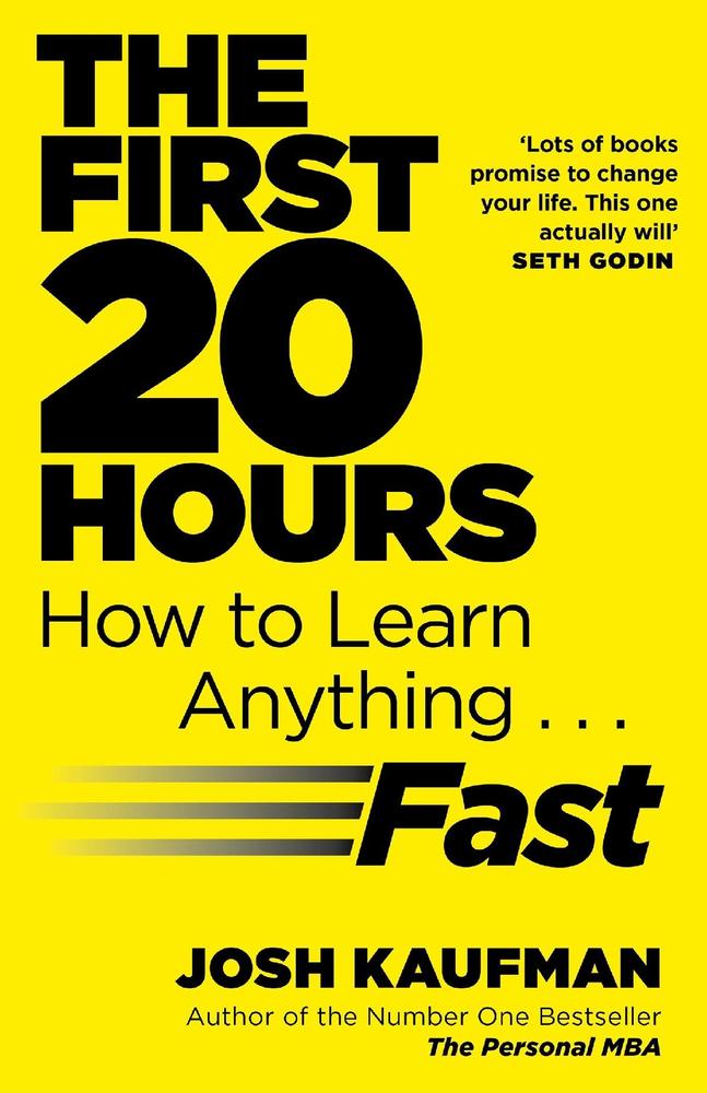 The First 20 Hours: How To Learn Anything Fast By Josh Kaufman Novel Ks