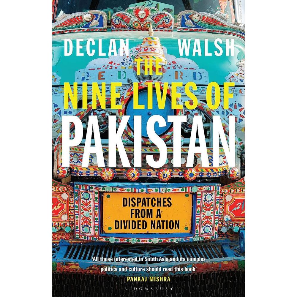 The Nine Lives Of Pakistan By Declan Walsh Novel Ks