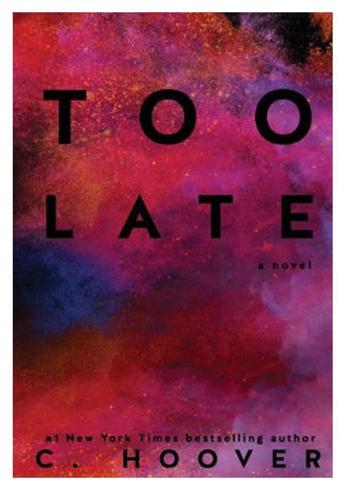 Too Late Definitive Edition A Novel By Colleen Hoover Novel Ks