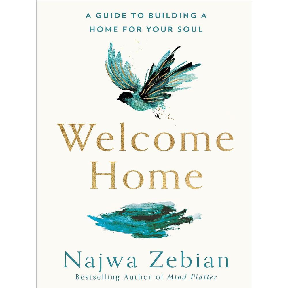 Welcome Home: A Guide To Building A Home For Your Soul A Novel By Najwa Zebian Ks