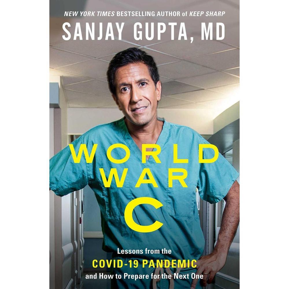 World War C: Lessons From The Covid-19 Pandemic And How To Prepare For The Next One By Sanjay Gupta M.D Novel Ks