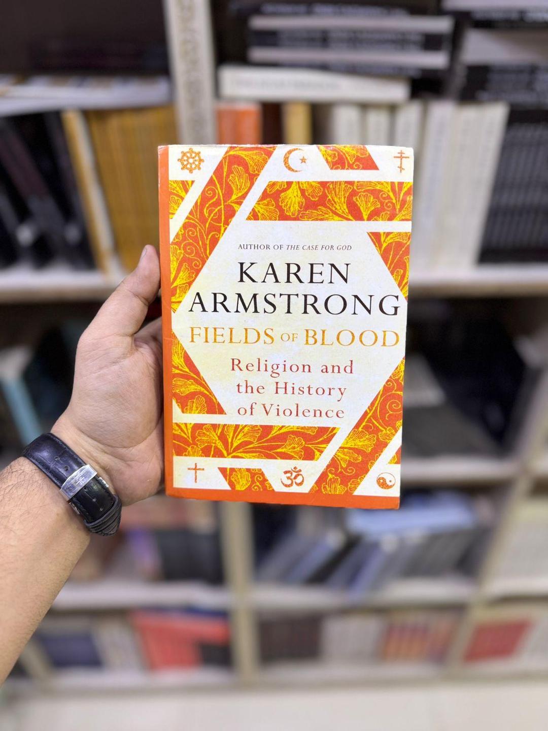 Fields of Blood: Religion and the History of Violence by Karen Armstrong