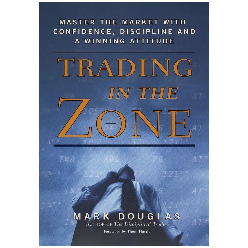 Trading in the Zone: Master the Market with Confidence, Discipline and a Winning Attitude