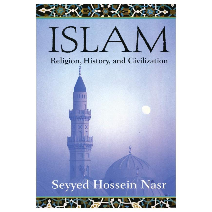 Islam: Religion, History, and Civilization by Seyyed Hossein Nasr
