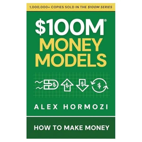 $100M Money Models by Alex Hormozi 