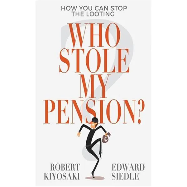 Who Stole My Pension by Robert T. Kiyosaki