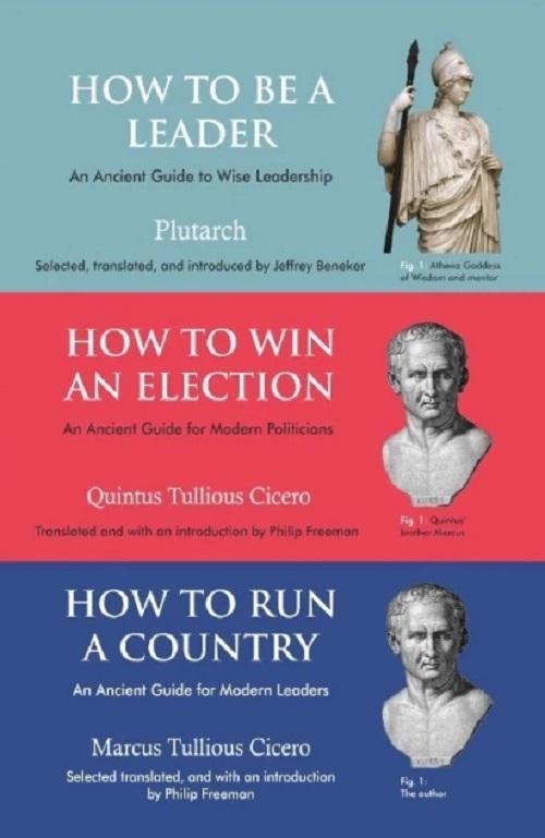 How To Be A Leader,How To Win An Election,How To Run A Country By : Plutarch, Quintos Tullios, Cicero KS