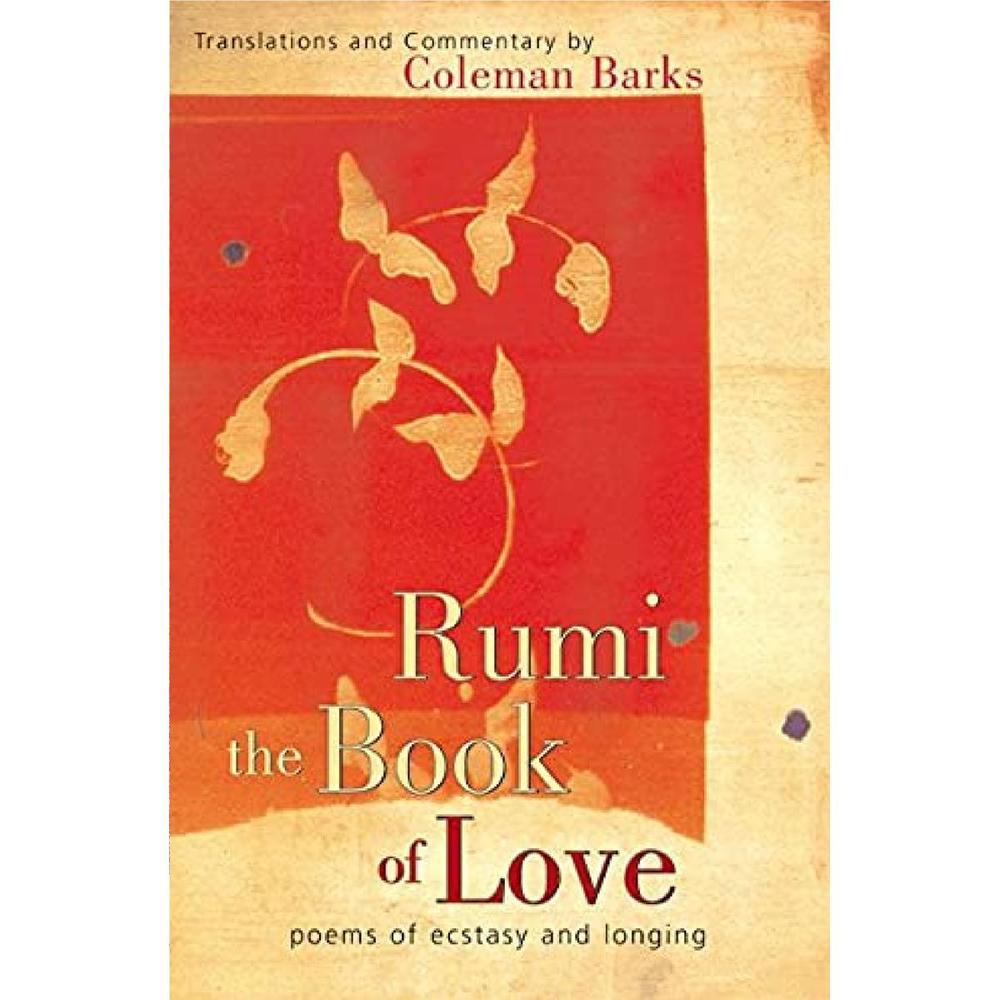 Rumi: The Book Of Love: Poems Of Ecstasy And Longing By Coleman BarKS KS