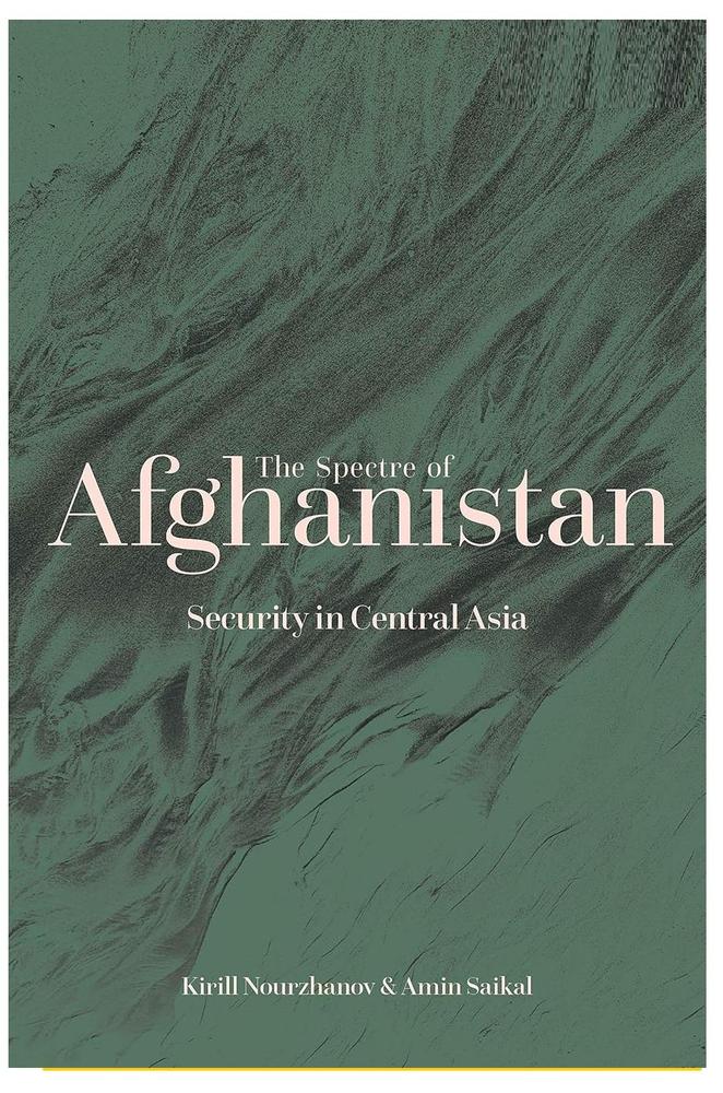 The Spectre Of Afghanistan Security In Central Asia By Amin Saikal Ks