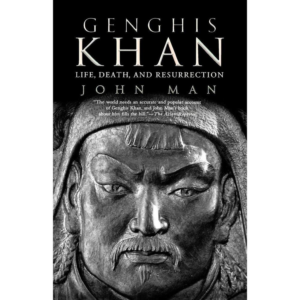 Genghis Khan: Life, Death, And Resurrection, John Man