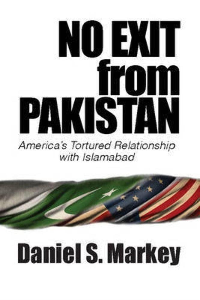 No Exit From Pakistan By Daniel S.Markey KS