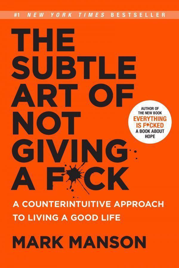 The Subtle Art Of Not Giving A F*Ck by Mark Manson