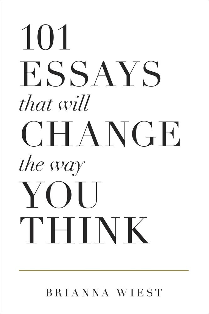 101 Essays To Change The Way You Think By Brianna Wiest Ks