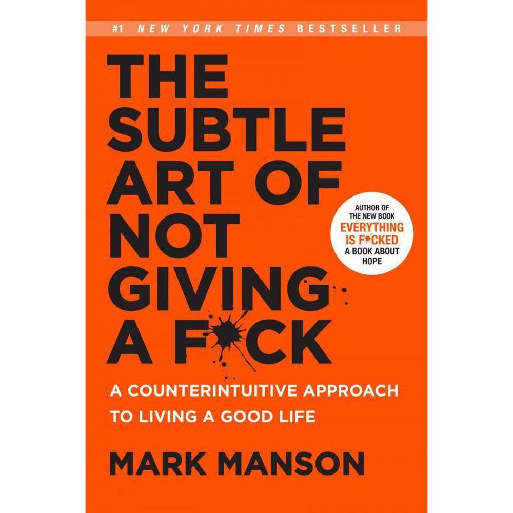 The Subtle Art Of Not Giving A Fck By Mark Manson