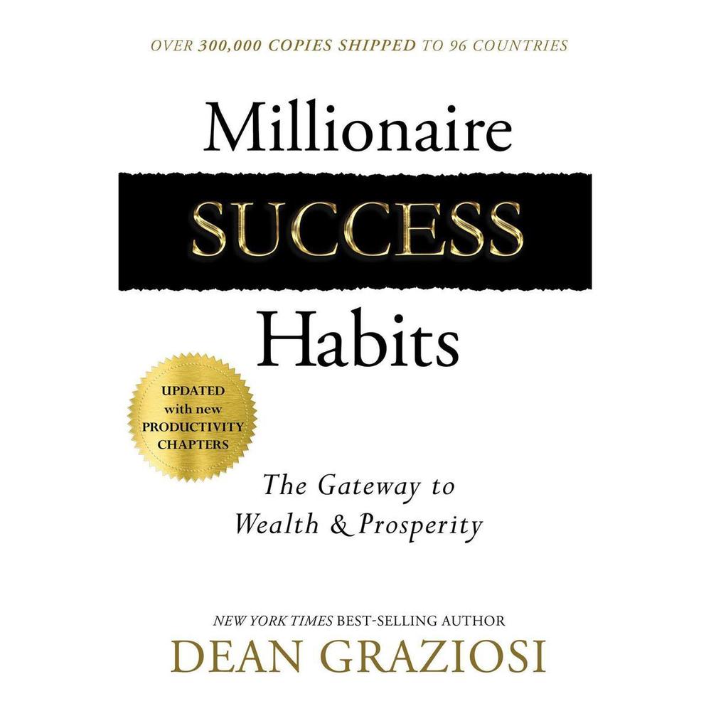 Millionaire Success Habits: The Gateway To Wealth & Prosperity