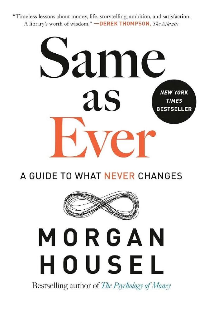 Same As Ever: A Guide To What Never Changes By Morgan Housel KS