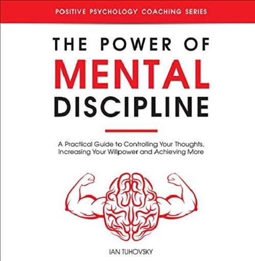 The Power Of Mental Discipline By Ian Tuhovsky KS