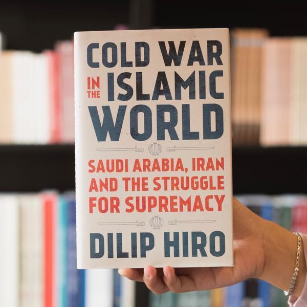 Cold War In The Islamic World by Dilip Hiro